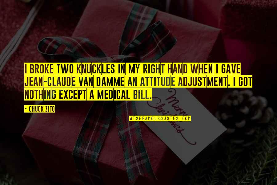 Frankenberger Associates Quotes By Chuck Zito: I broke two knuckles in my right hand