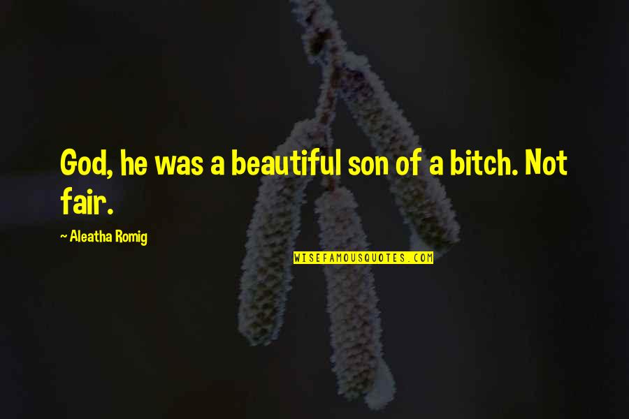Frankenberry And Johnson Quotes By Aleatha Romig: God, he was a beautiful son of a Frankenberry And Johnson Quotes By Aleatha Romig: God, he was a beautiful son of a