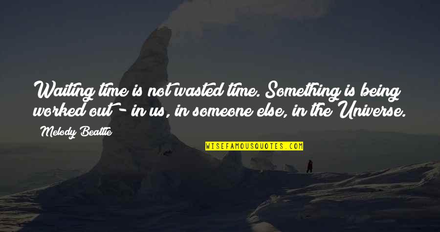 Frankenhooker Movie Quotes By Melody Beattie: Waiting time is not wasted time. Something is Frankenhooker Movie Quotes By Melody Beattie: Waiting time is not wasted time. Something is