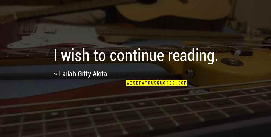 Frankenstein 1994 Quotes By Lailah Gifty Akita: I wish to continue reading. Frankenstein 1994 Quotes By Lailah Gifty Akita: I wish to continue reading.