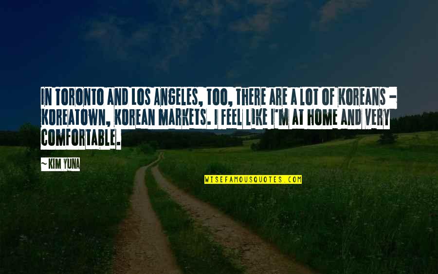 Frankenstein Ch 11 Quotes By Kim Yuna: In Toronto and Los Angeles, too, there are Frankenstein Ch 11 Quotes By Kim Yuna: In Toronto and Los Angeles, too, there are