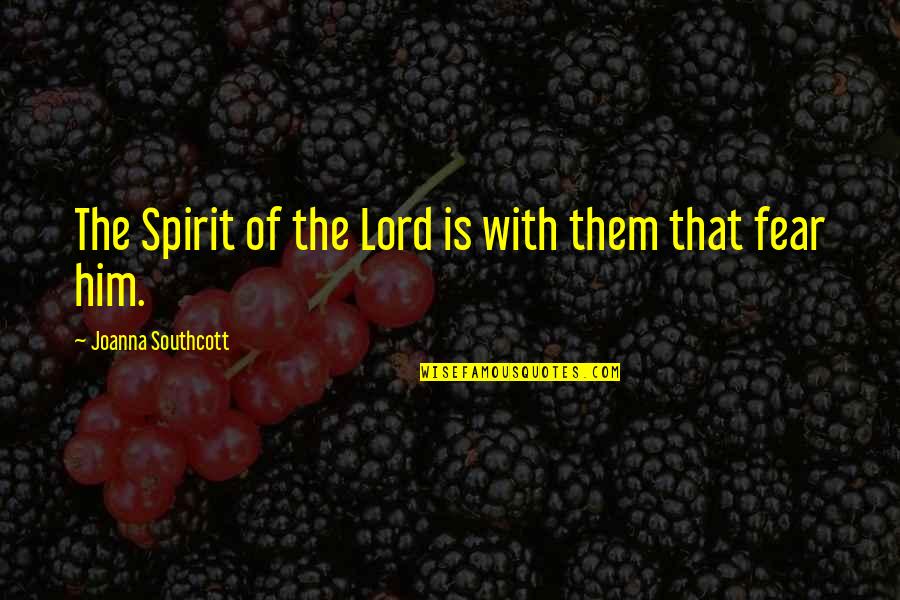 Frankenstein Chapter 1-5 Quotes By Joanna Southcott: The Spirit of the Lord is with them