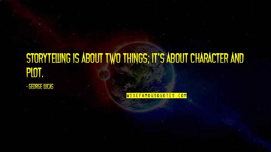 Frankenstein Creating Life Quotes By George Lucas: Storytelling is about two things; it's about character