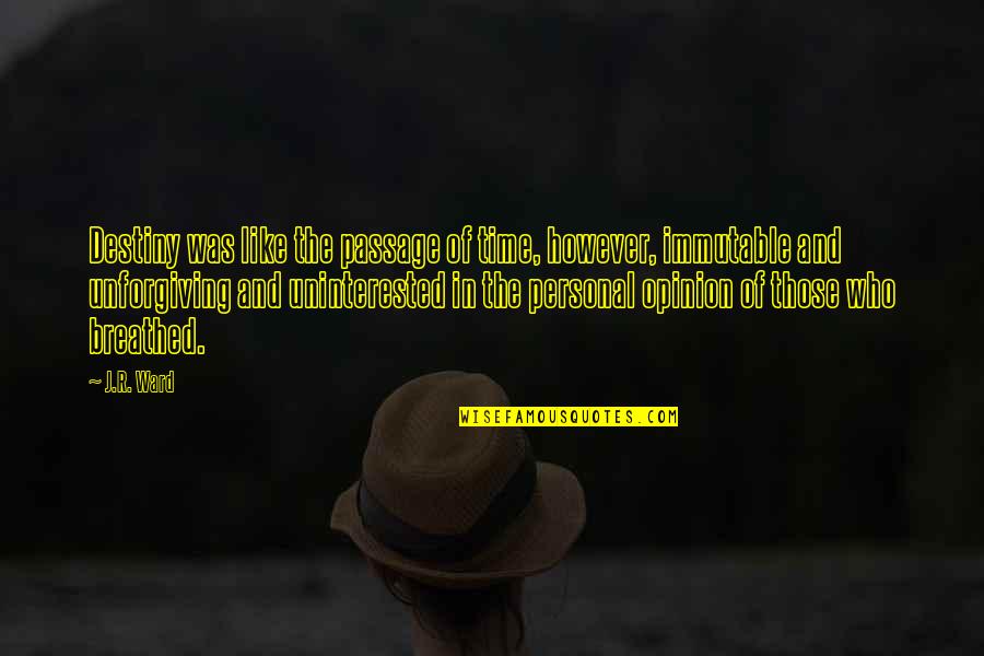 Frankenstein Elizabeth Quotes By J.R. Ward: Destiny was like the passage of time, however, Frankenstein Elizabeth Quotes By J.R. Ward: Destiny was like the passage of time, however,