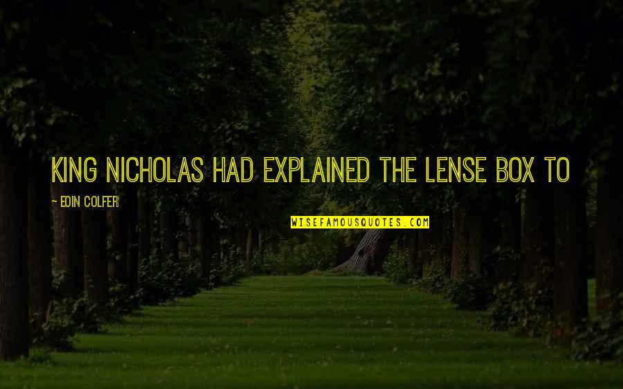 Frankenstein Ethics Quotes By Eoin Colfer: King Nicholas had explained the lense box to