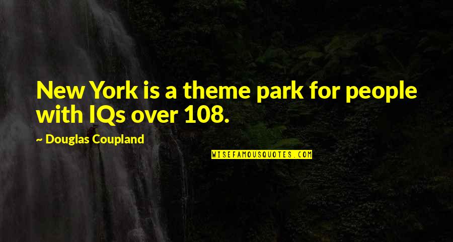 Frankenstein Henry Quotes By Douglas Coupland: New York is a theme park for people Frankenstein Henry Quotes By Douglas Coupland: New York is a theme park for people