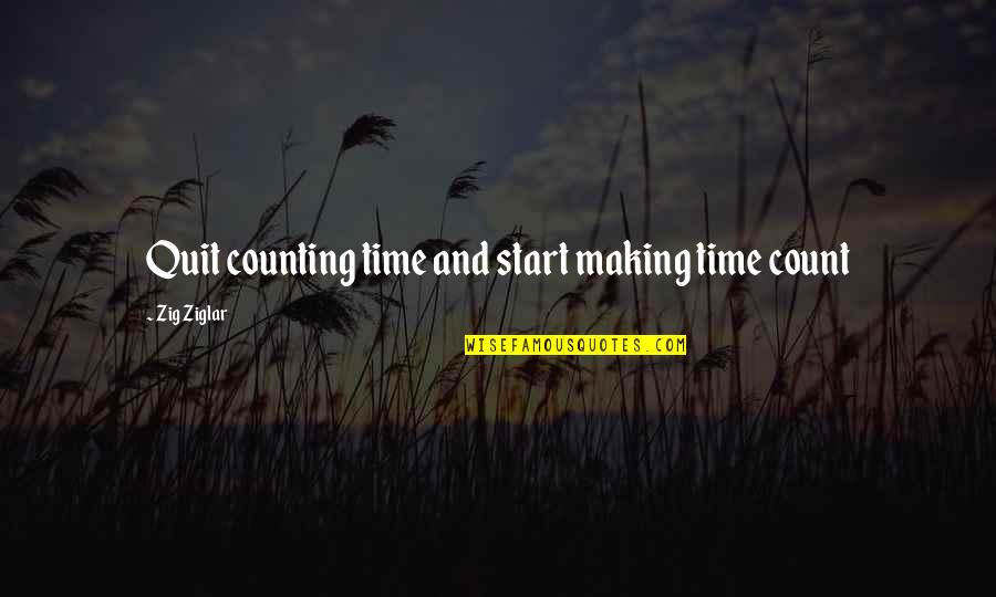 Frankenstein Henry Quotes By Zig Ziglar: Quit counting time and start making time count Frankenstein Henry Quotes By Zig Ziglar: Quit counting time and start making time count