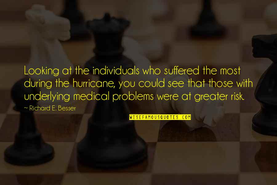 Frankenstein Letter 3 Quotes By Richard E. Besser: Looking at the individuals who suffered the most