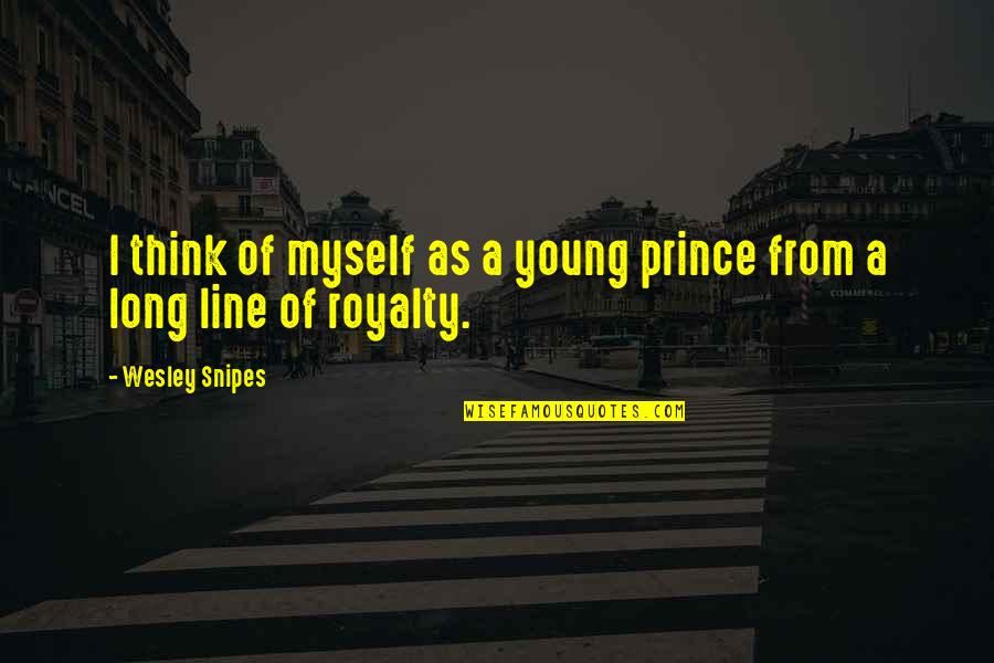 Frankenstein Mary Shelley Chapter 2 Quotes By Wesley Snipes: I think of myself as a young prince Frankenstein Mary Shelley Chapter 2 Quotes By Wesley Snipes: I think of myself as a young prince