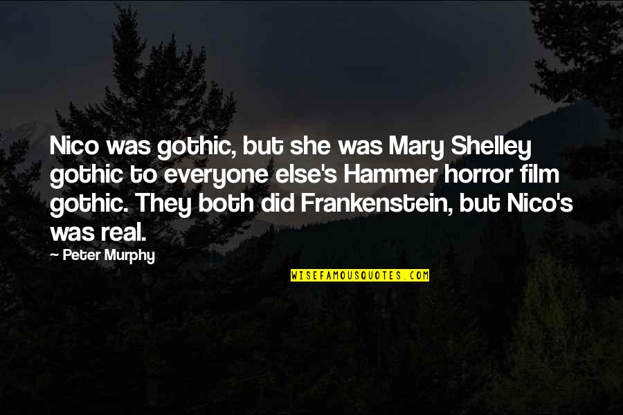 Frankenstein Mary Shelley Quotes By Peter Murphy: Nico was gothic, but she was Mary Shelley