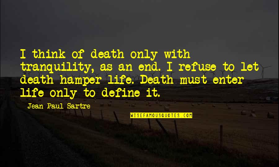 Frankenstein Monster Eloquence Quotes By Jean-Paul Sartre: I think of death only with tranquility, as