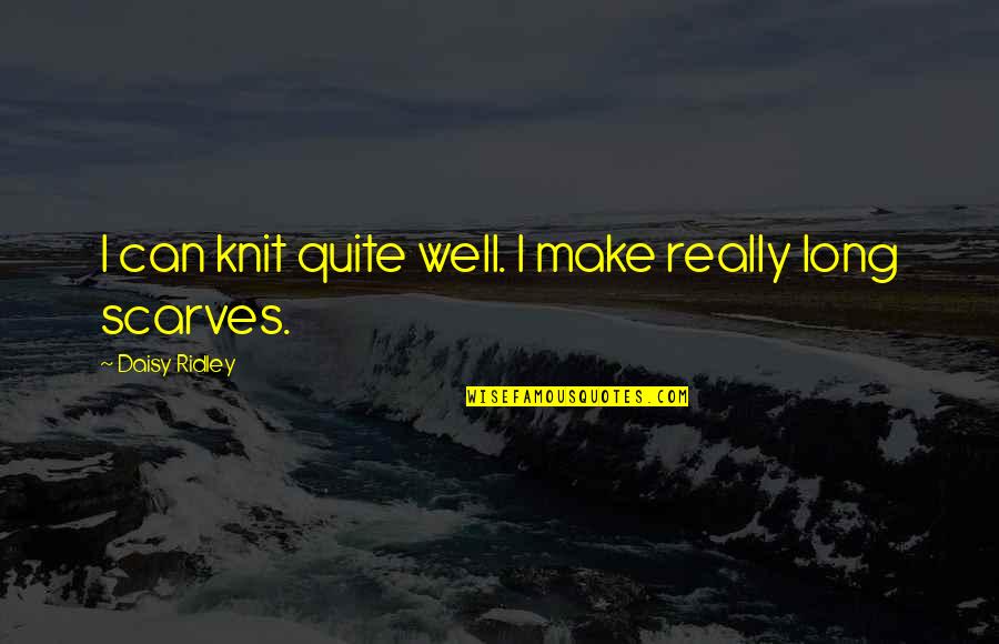 Frankenstein Patriarchy Quotes By Daisy Ridley: I can knit quite well. I make really Frankenstein Patriarchy Quotes By Daisy Ridley: I can knit quite well. I make really