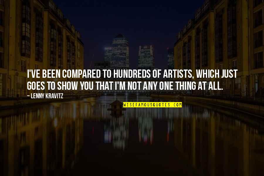 Frankenstein Power And Corruption Quotes By Lenny Kravitz: I've been compared to hundreds of artists, which