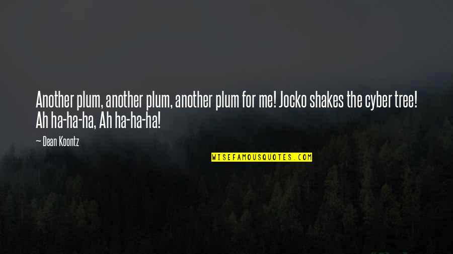 Frankenstein's Quotes By Dean Koontz: Another plum, another plum, another plum for me! Frankenstein's Quotes By Dean Koontz: Another plum, another plum, another plum for me!