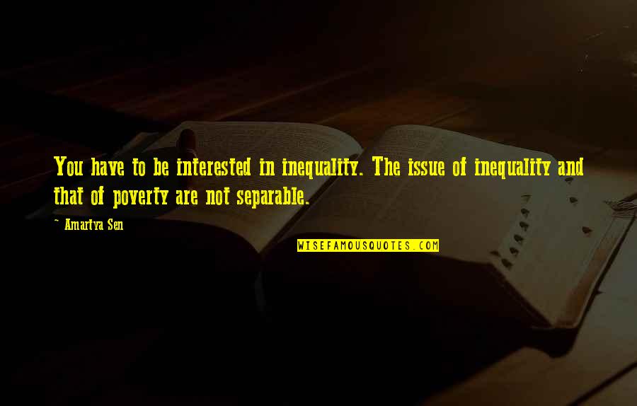 Frankenweenie 1984 Quotes By Amartya Sen: You have to be interested in inequality. The Frankenweenie 1984 Quotes By Amartya Sen: You have to be interested in inequality. The