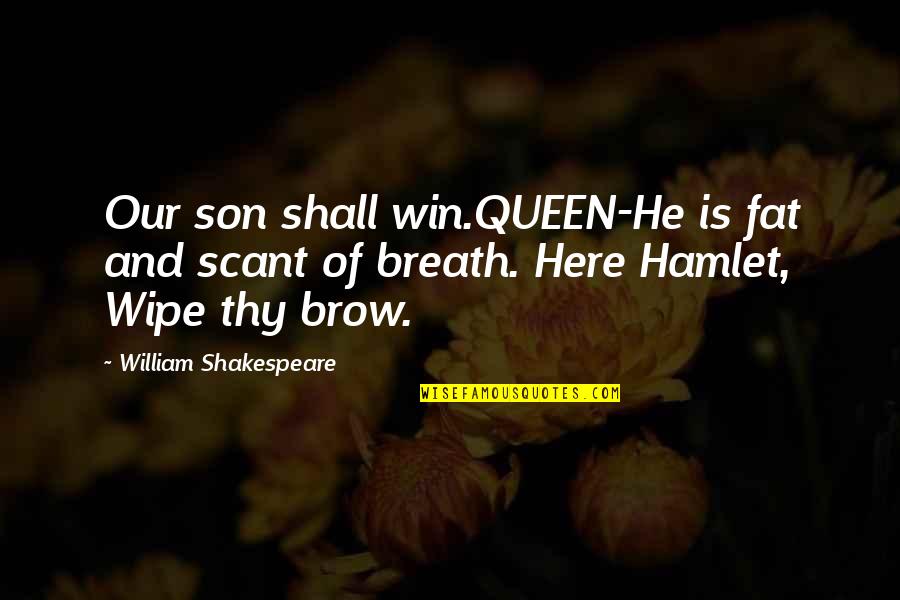 Frankenweenie 1984 Quotes By William Shakespeare: Our son shall win.QUEEN-He is fat and scant Frankenweenie 1984 Quotes By William Shakespeare: Our son shall win.QUEEN-He is fat and scant