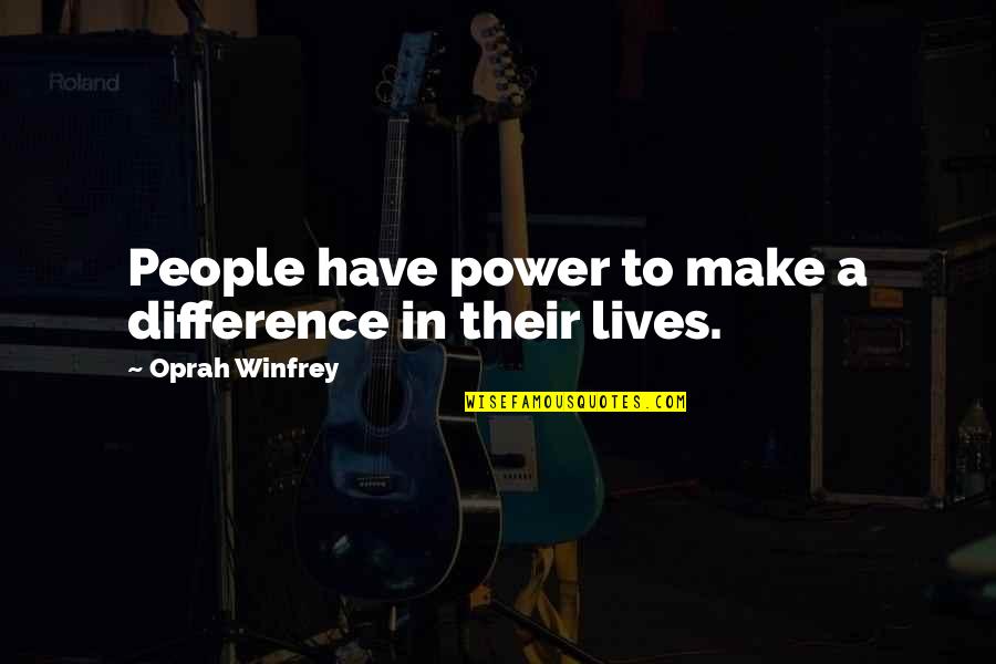 Frankfurter Font Quotes By Oprah Winfrey: People have power to make a difference in