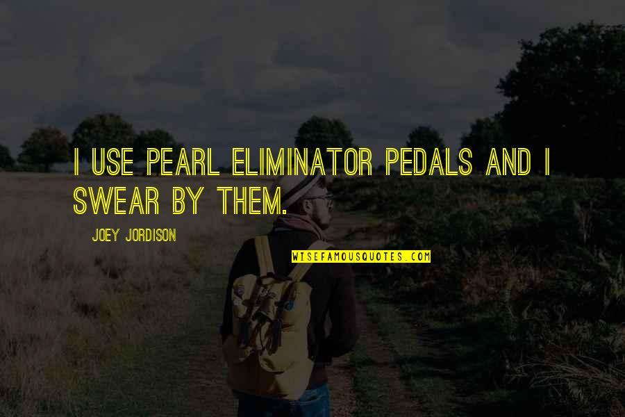 Frankhouser Reading Quotes By Joey Jordison: I use Pearl Eliminator Pedals and I swear Frankhouser Reading Quotes By Joey Jordison: I use Pearl Eliminator Pedals and I swear