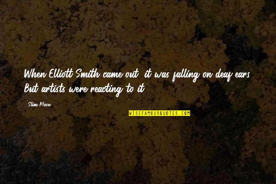 Franki Elliot Quotes By Slim Moon: When Elliott Smith came out, it was falling