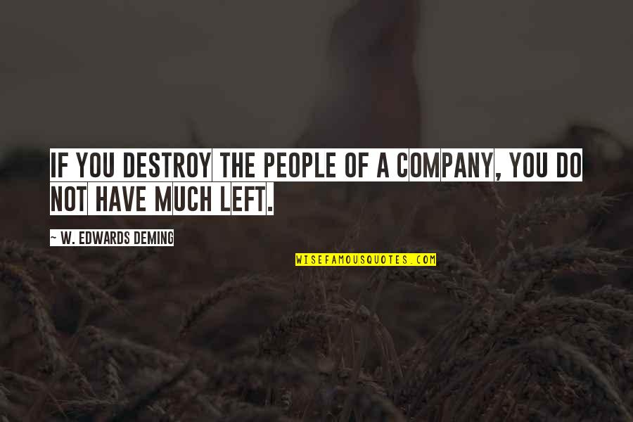 Frankie Beverly Quotes By W. Edwards Deming: If you destroy the people of a company,