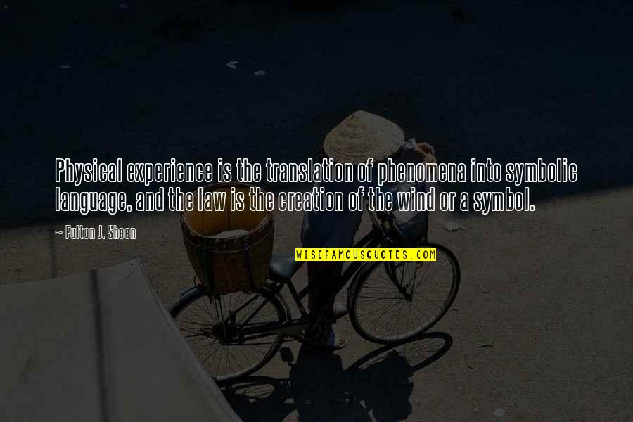 Frankie Cosmos Quotes By Fulton J. Sheen: Physical experience is the translation of phenomena into