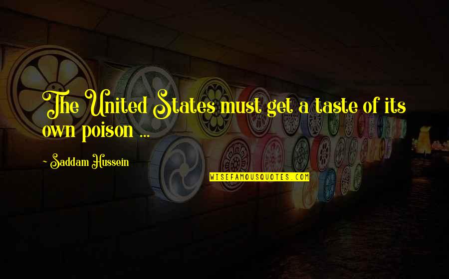 Frankie Dart Quotes By Saddam Hussein: The United States must get a taste of