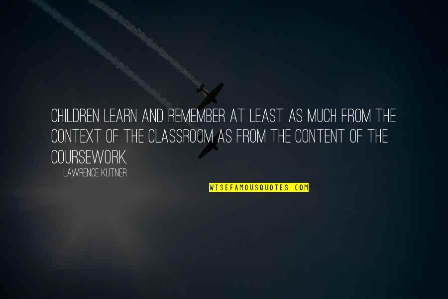 Frankie Heck Quotes By Lawrence Kutner: Children learn and remember at least as much