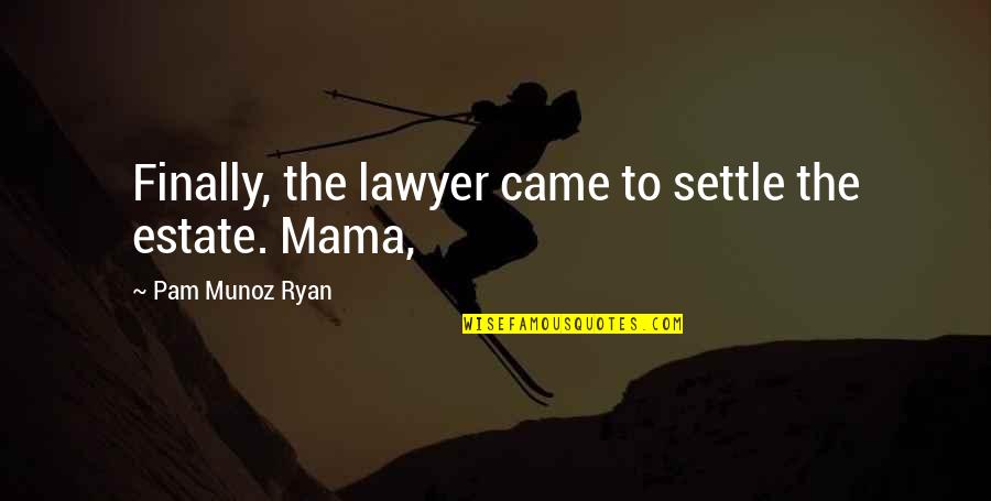 Frankie Laine Quotes By Pam Munoz Ryan: Finally, the lawyer came to settle the estate.