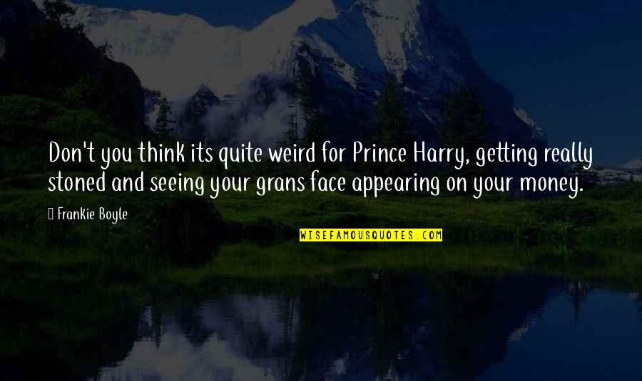 Frankie Quotes By Frankie Boyle: Don't you think its quite weird for Prince Frankie Quotes By Frankie Boyle: Don't you think its quite weird for Prince