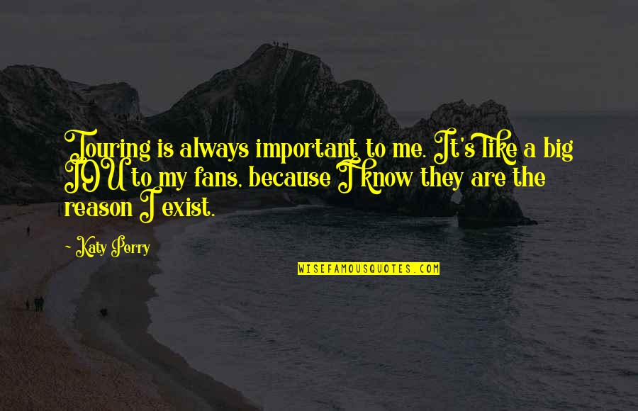 Frankie Vega Quotes By Katy Perry: Touring is always important to me. It's like Frankie Vega Quotes By Katy Perry: Touring is always important to me. It's like