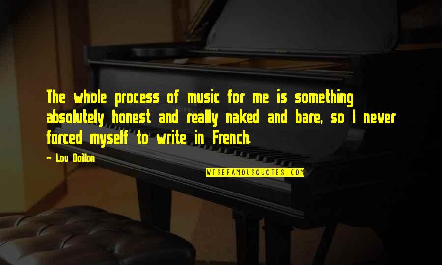 Frankish Kings Quotes By Lou Doillon: The whole process of music for me is Frankish Kings Quotes By Lou Doillon: The whole process of music for me is