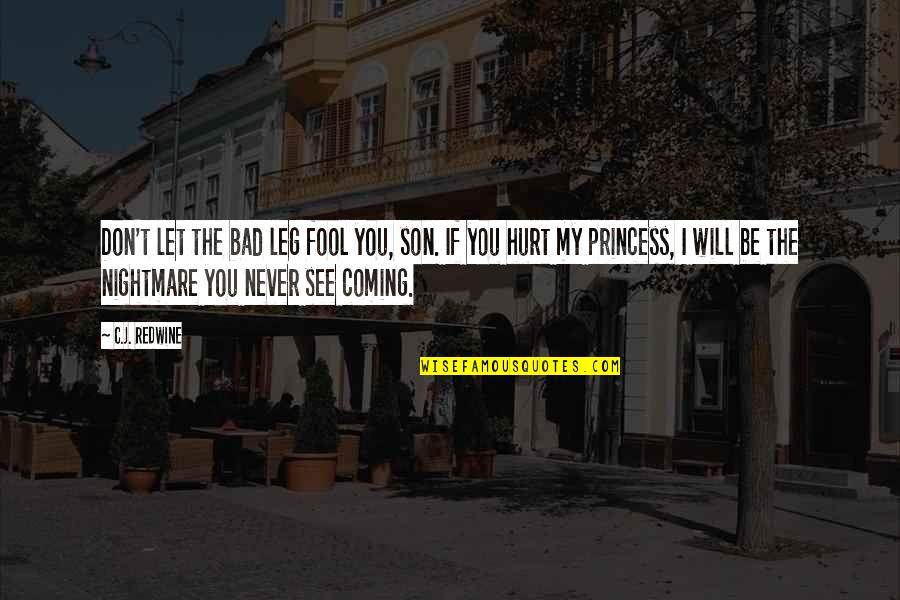 Frankless Park Quotes By C.J. Redwine: Don't let the bad leg fool you, son.