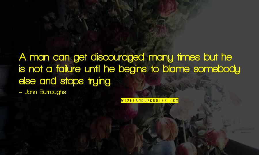 Frankless Park Quotes By John Burroughs: A man can get discouraged many times but