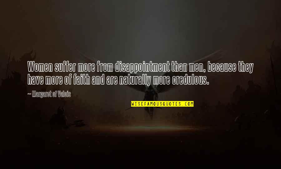 Frankless Park Quotes By Margaret Of Valois: Women suffer more from disappointment than men, because