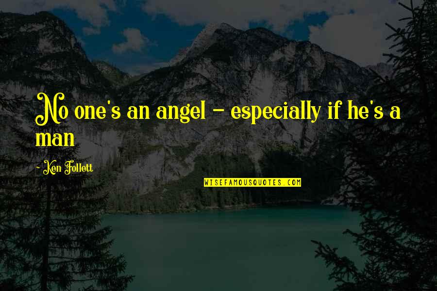 Franklin Almanac Quotes By Ken Follett: No one's an angel - especially if he's
