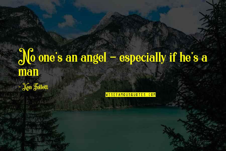 Franklin Almanac Quotes By Ken Follett: No one's an angel - especially if he's Franklin Almanac Quotes By Ken Follett: No one's an angel - especially if he's