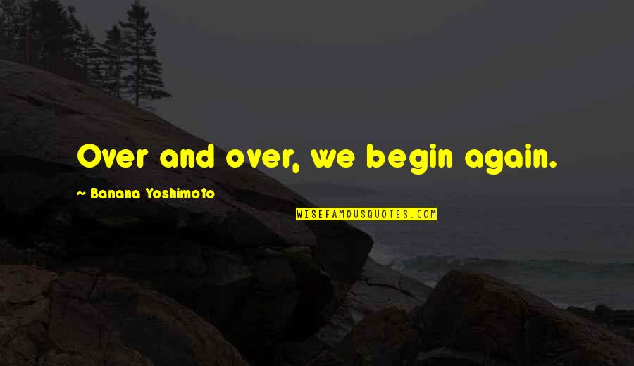 Franklin Covey 7 Habits Quotes By Banana Yoshimoto: Over and over, we begin again. Franklin Covey 7 Habits Quotes By Banana Yoshimoto: Over and over, we begin again.