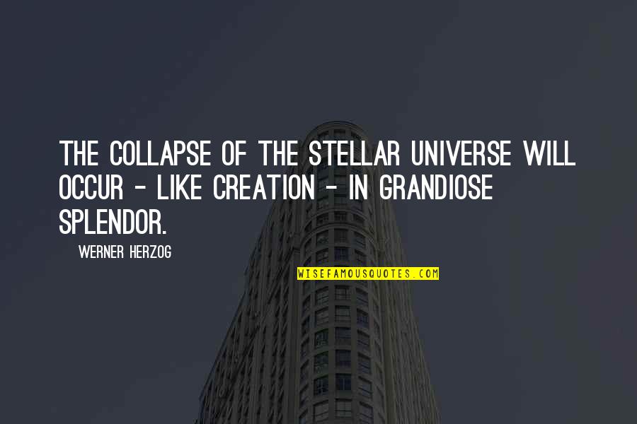 Franklin Delano Roosevelt Minimum Wage Quotes By Werner Herzog: The collapse of the stellar universe will occur