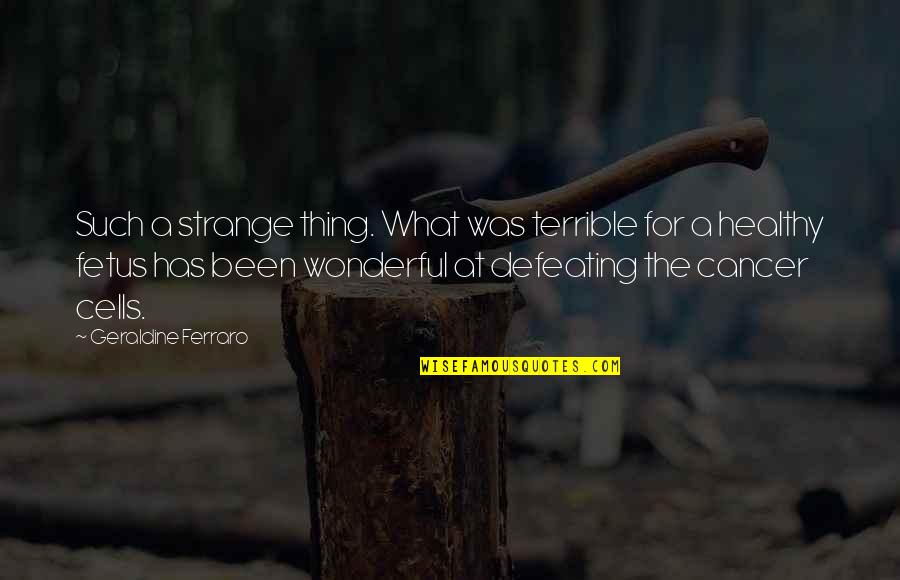 Franklin Delano Roosevelt Quotes By Geraldine Ferraro: Such a strange thing. What was terrible for