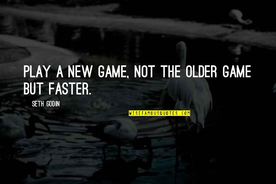 Franklin Saint Snowfall Quotes By Seth Godin: Play a new game, not the older game