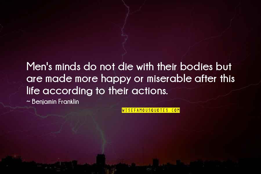 Franklin's Quotes By Benjamin Franklin: Men's minds do not die with their bodies