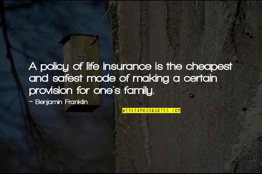 Franklin's Quotes By Benjamin Franklin: A policy of life insurance is the cheapest