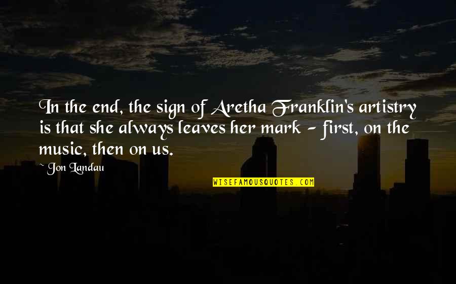 Franklin's Quotes By Jon Landau: In the end, the sign of Aretha Franklin's