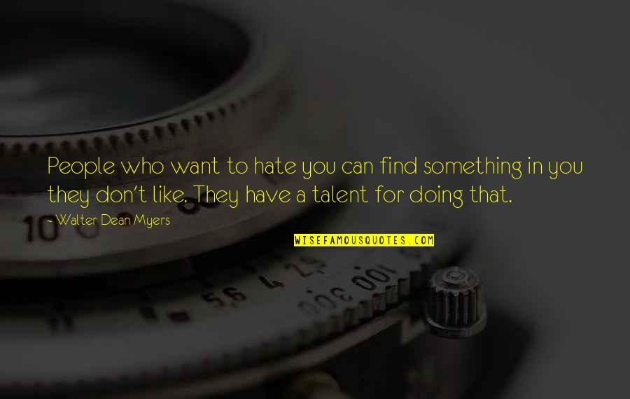 Frankovich Reno Quotes By Walter Dean Myers: People who want to hate you can find Frankovich Reno Quotes By Walter Dean Myers: People who want to hate you can find