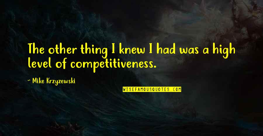 Frank's Brother It's Always Sunny Quotes By Mike Krzyzewski: The other thing I knew I had was