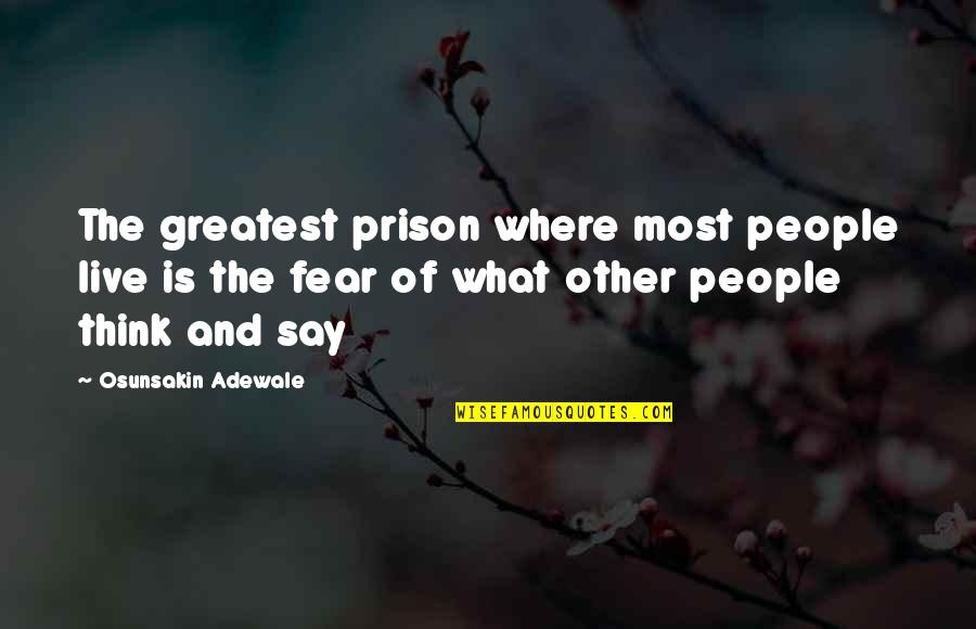 Frankum Ac Quotes By Osunsakin Adewale: The greatest prison where most people live is
