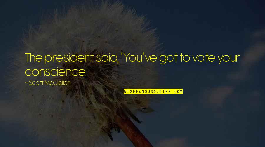 Franky Fitzgerald Quotes By Scott McClellan: The president said, 'You've got to vote your