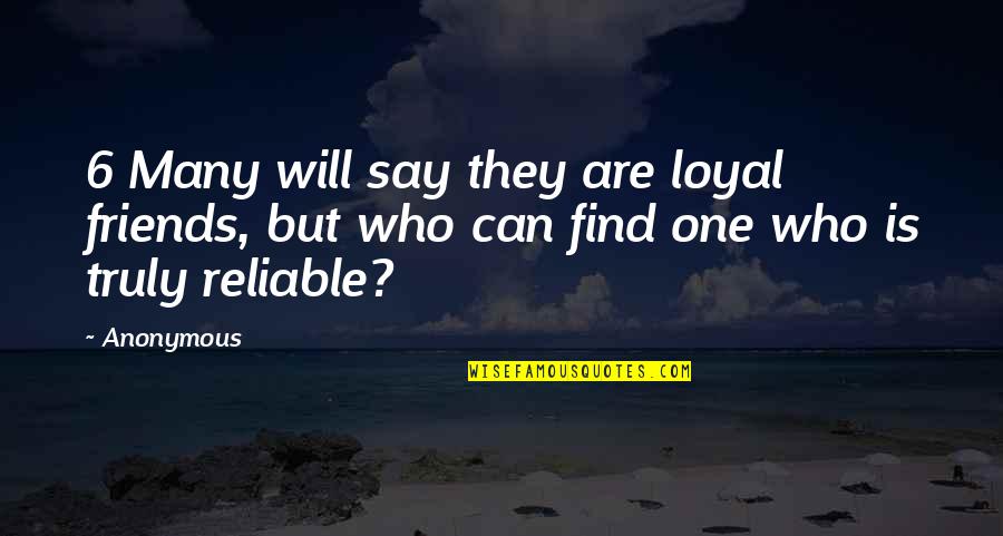 Franky Sihombing Quotes By Anonymous: 6 Many will say they are loyal friends,