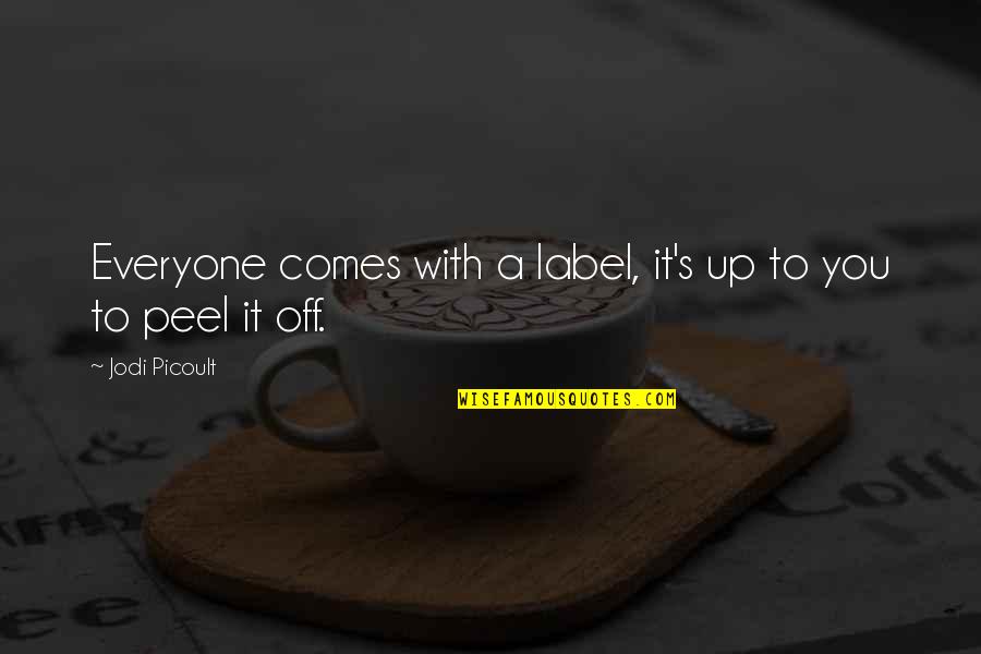 Frannie 911 Quotes By Jodi Picoult: Everyone comes with a label, it's up to