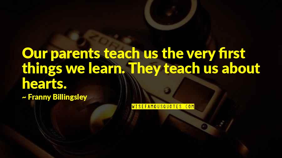 Franny Billingsley Quotes By Franny Billingsley: Our parents teach us the very first things